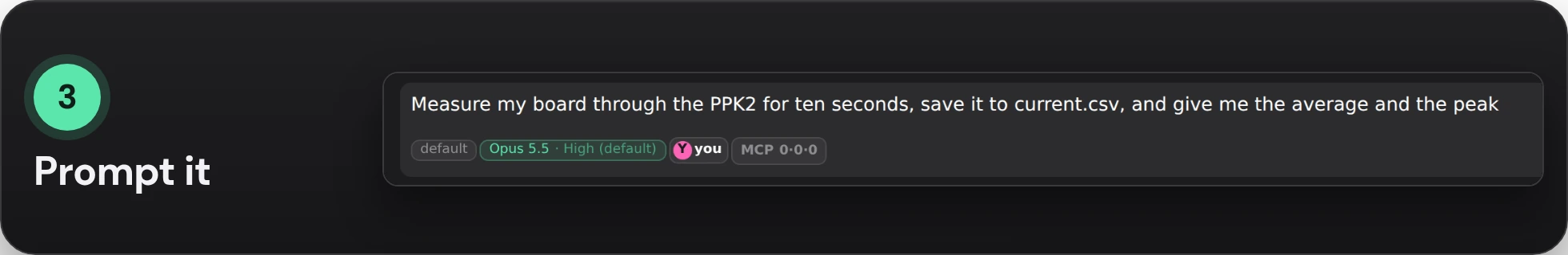 The session's prompt box with the step's prompt typed in: Measure my board through the PPK2 for ten seconds, save it to current.csv, and give me the average and the peak