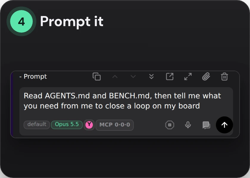 The session's prompt box with the first prompt typed in: Read AGENTS.md and BENCH.md, then tell me what you need from me to close a loop on my board